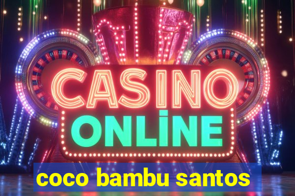 coco bambu santos